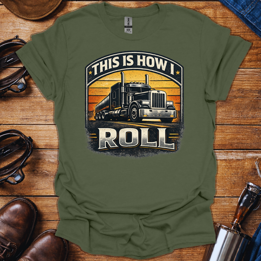 This is how I roll T-shirt | Truck Driver T-Shirt