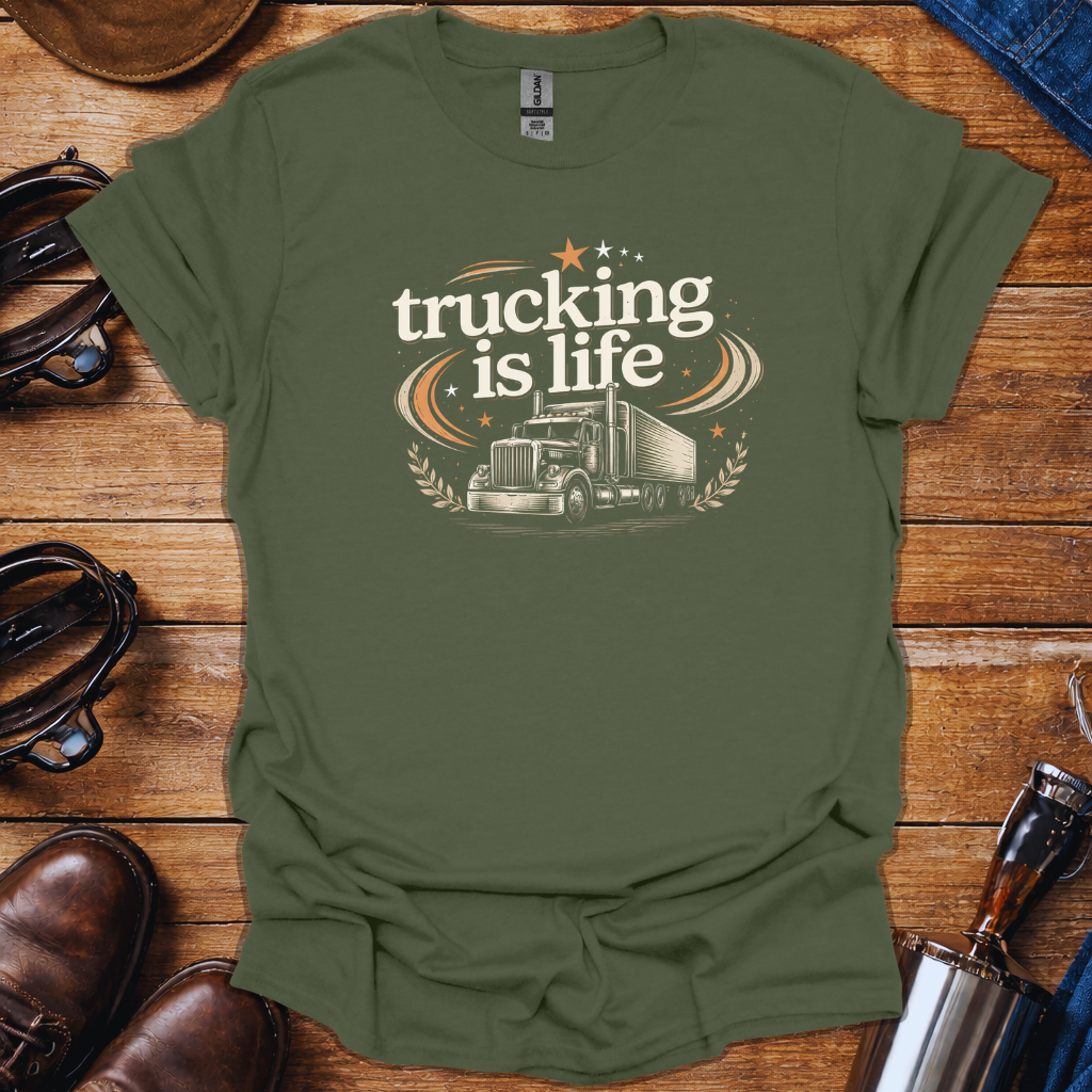 Trucking Is Life Shirt | Truck Driver T-Shirt | Trucker Lifestyle Tee