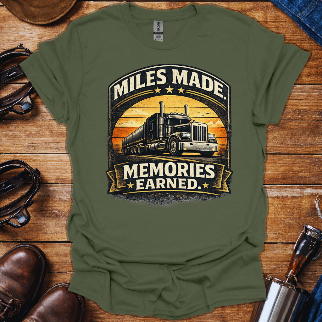 Miles Made Memories Earned T-Shirt for Truck Drivers | Vintage Trucker Pride Tee