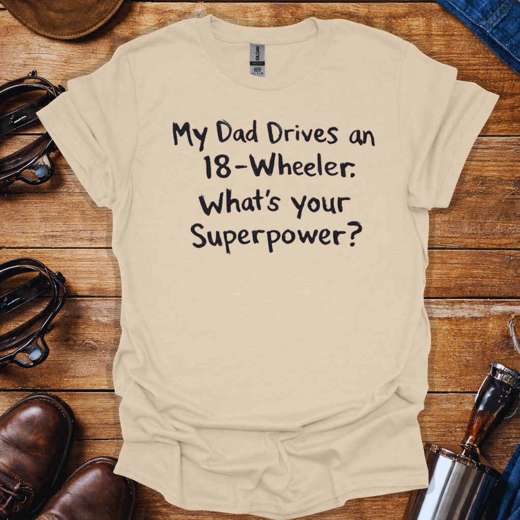My Dad Drives an 18-Wheeler Shirt | Truck Driver Dad T-Shirt | Trucker Kid Shirt