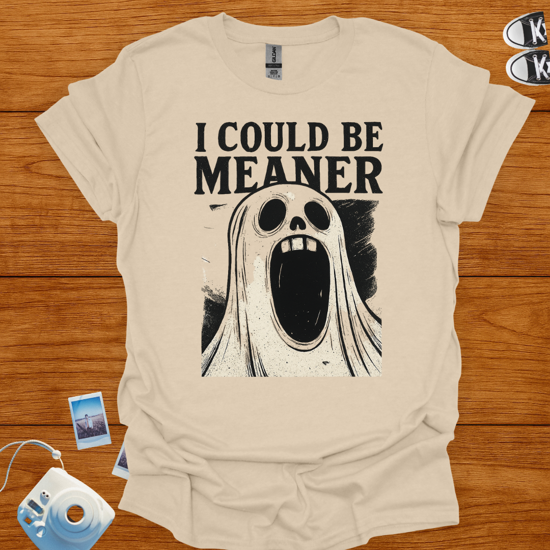 I Could Be Meaner T-Shirt