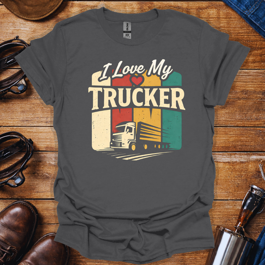 I Love My Trucker T-Shirt | Trucker Wife & Partner Graphic Tee
