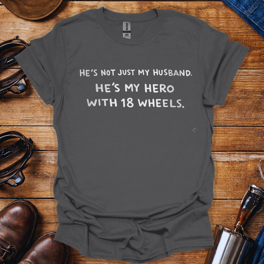 Truck Driver Wife Shirt – He’s My Hero with 18 Wheels | Trucker Wife T-Shirt