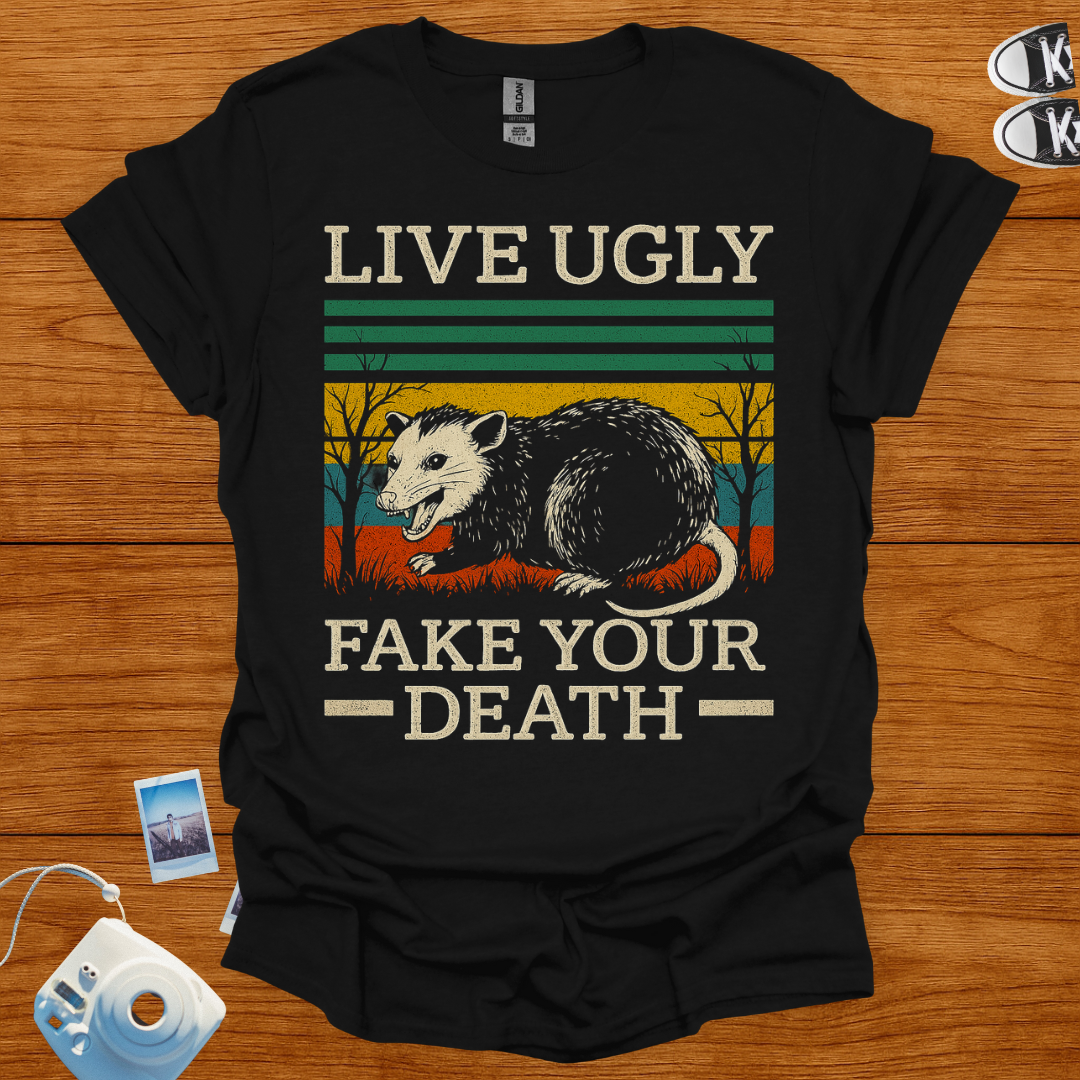 Live Ugly. Fake Your Death T-shirt