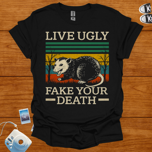 Live Ugly. Fake Your Death T-shirt