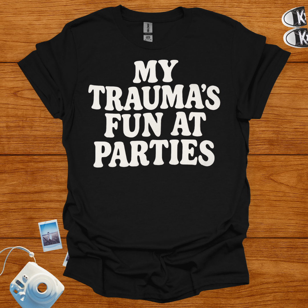 My Trauma's Fun at Parties T-shirt