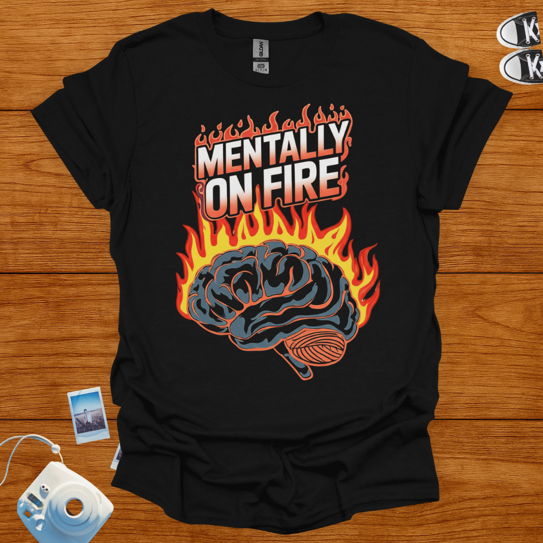 Mentally on Fire T-shirt