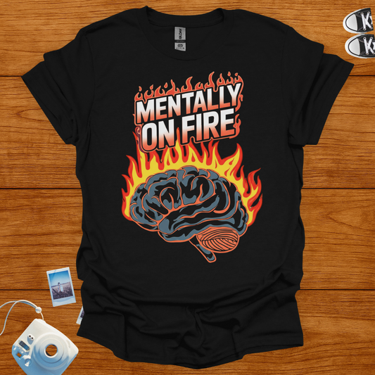 Mentally on Fire T-shirt