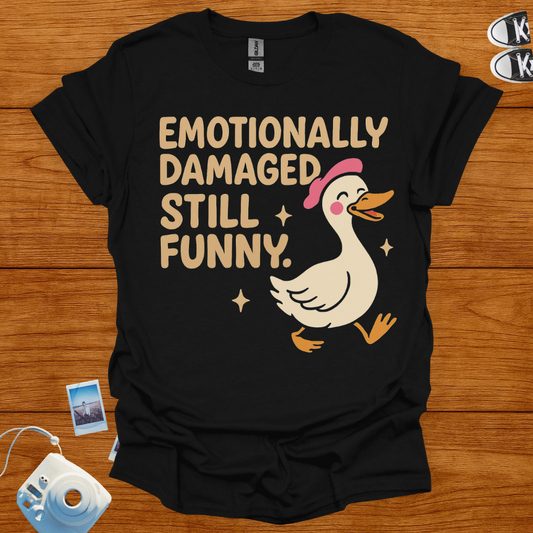 Emotionally Damaged, Still Funny T-shirt