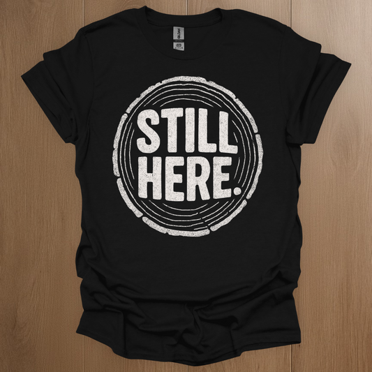 Still Here T-shirt