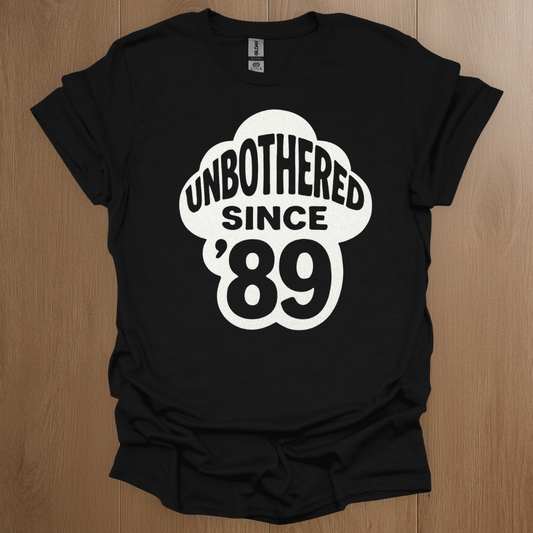 Unbothered Since '89 T-shirt