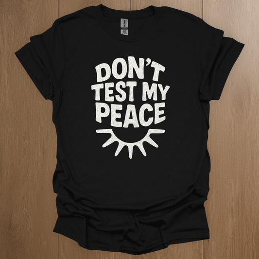 Don't Test My Peace T-shirt