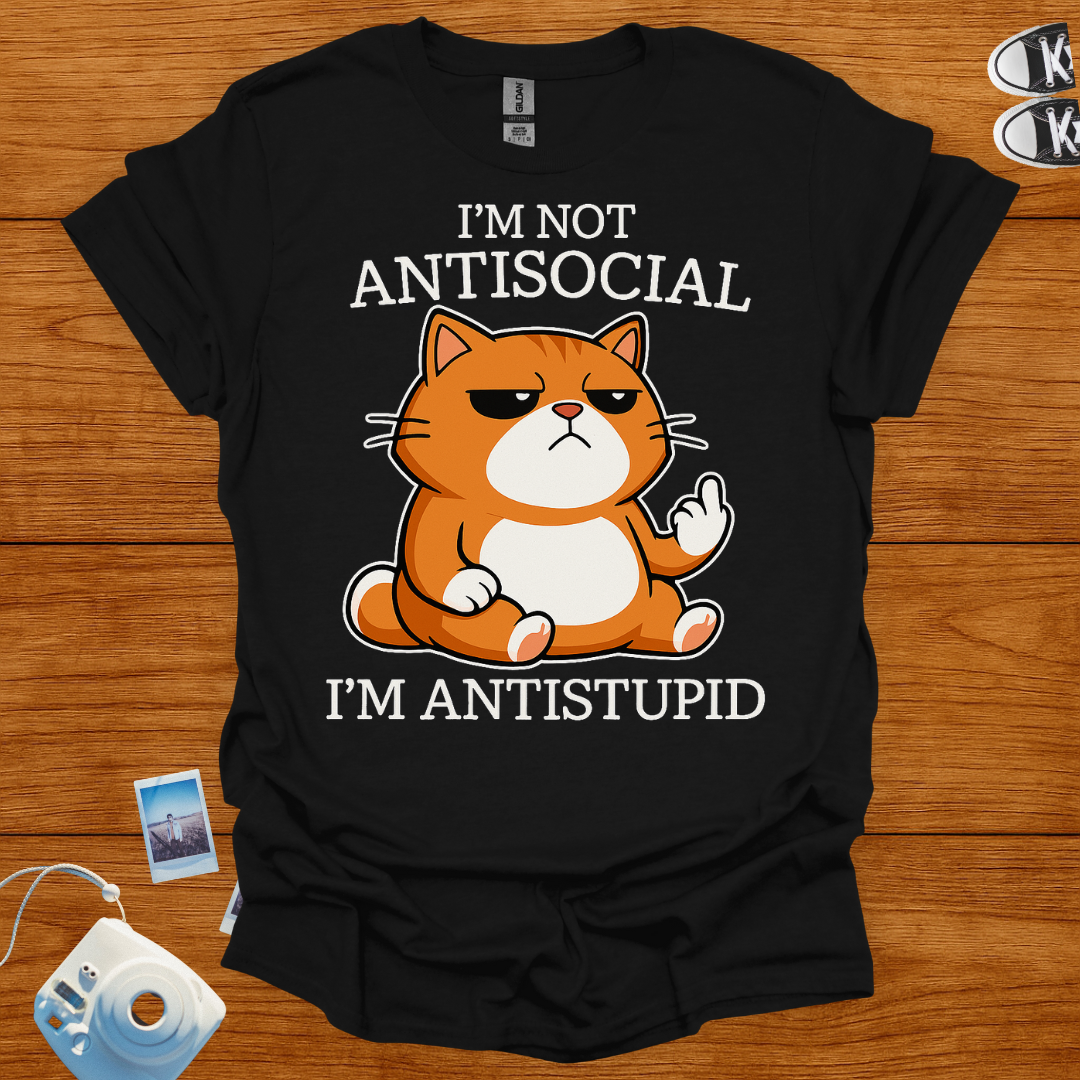I'm Not Anti-social, I'm Anti-Stupid T-shirt