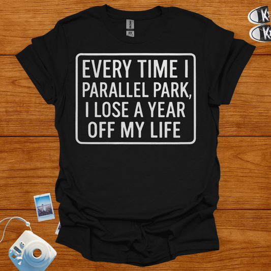 Everytime I Parallel Park, I Lose a Year T-shirt (Boxed)