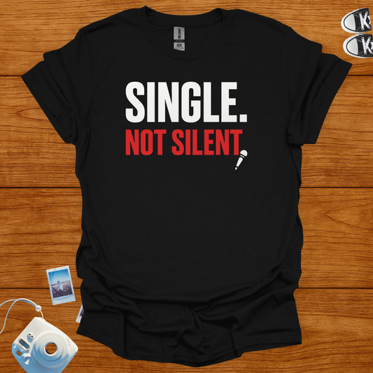 Single, Not Silent T-shirt