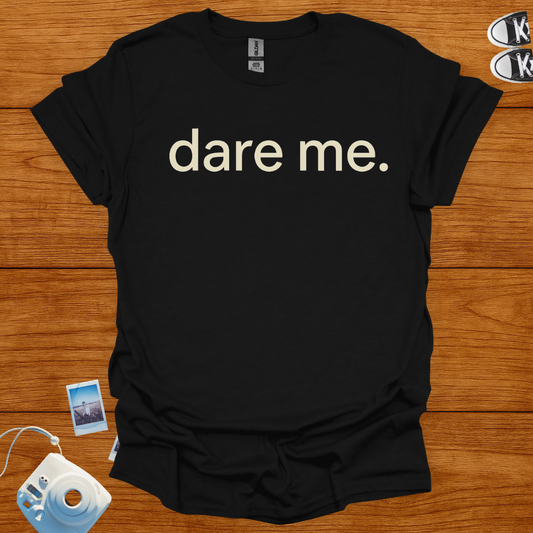Dare Me T-shirt (Minimalist)
