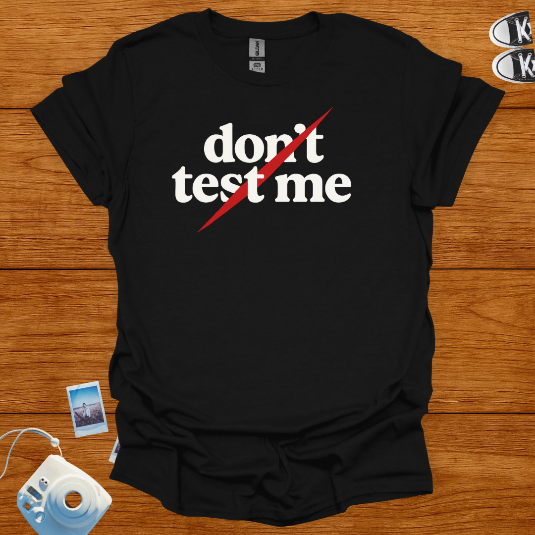 Don't Test Me T-shirt