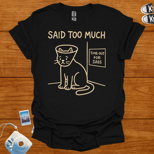 Said too much T-shirt