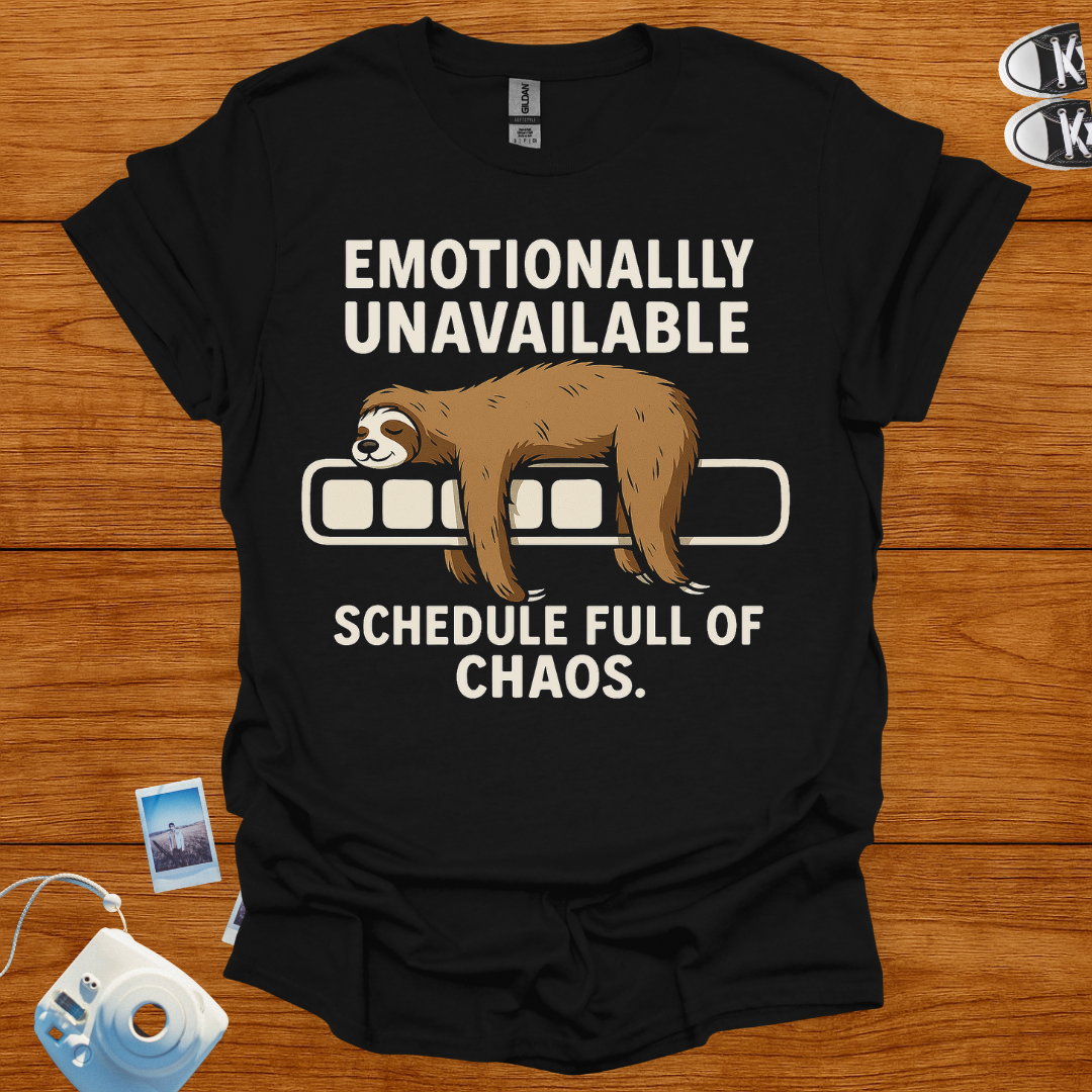 Emotionally Unavailable. Schedule Full of Chaos T-shirt