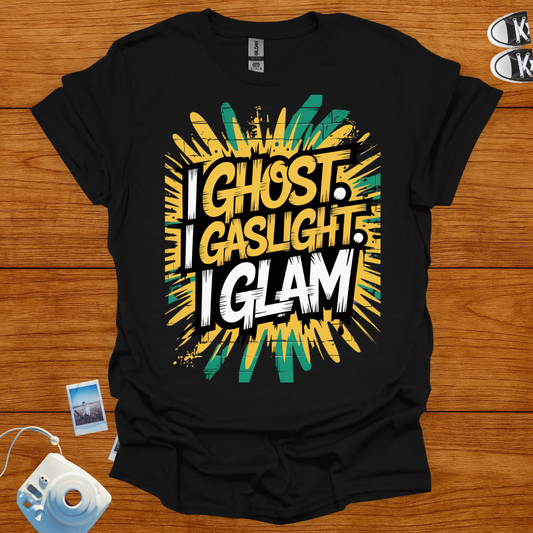 I ghost, I gaslight, I glam T-shirt