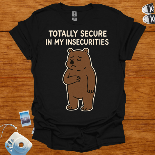 Secure in my insecurities T-shirt