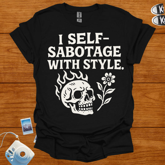 I Self-Sabotage With Style T-shirt