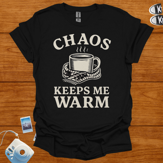 Chaos Keeps Me Warm T-shirt
