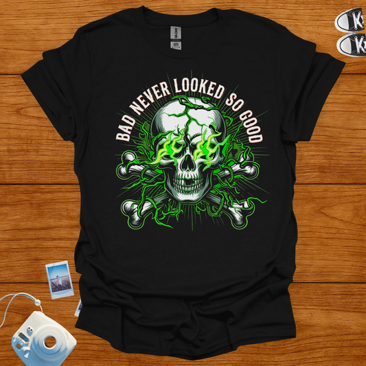 Bad Never Looked So Good T-shirt