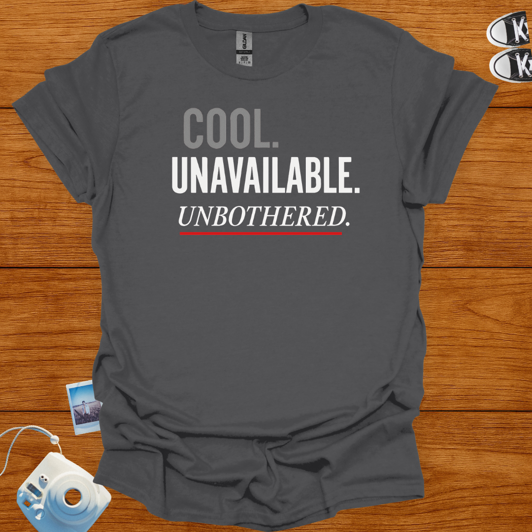 Cool. Unavailable. Unbothered T-shirt