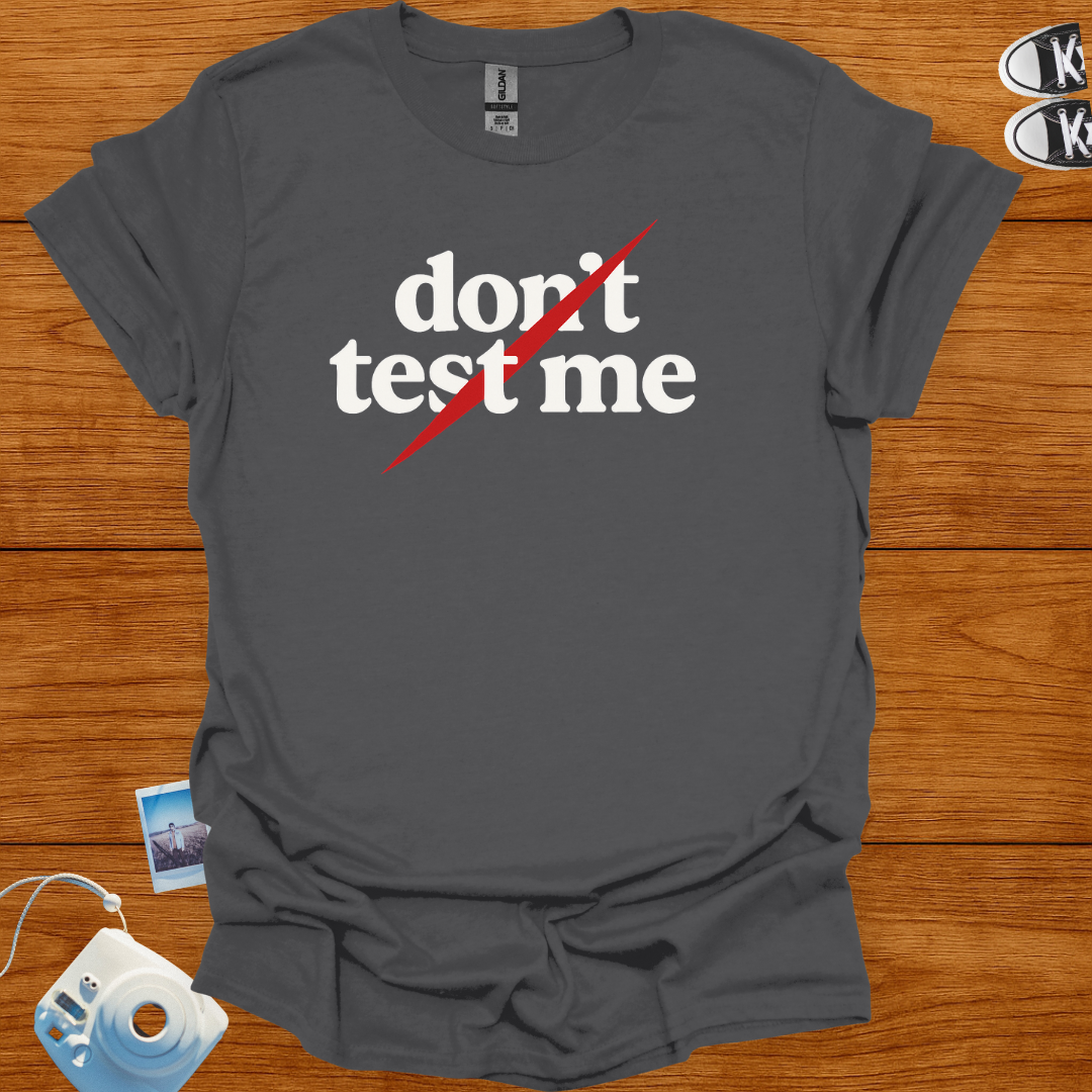 Don't Test Me T-shirt