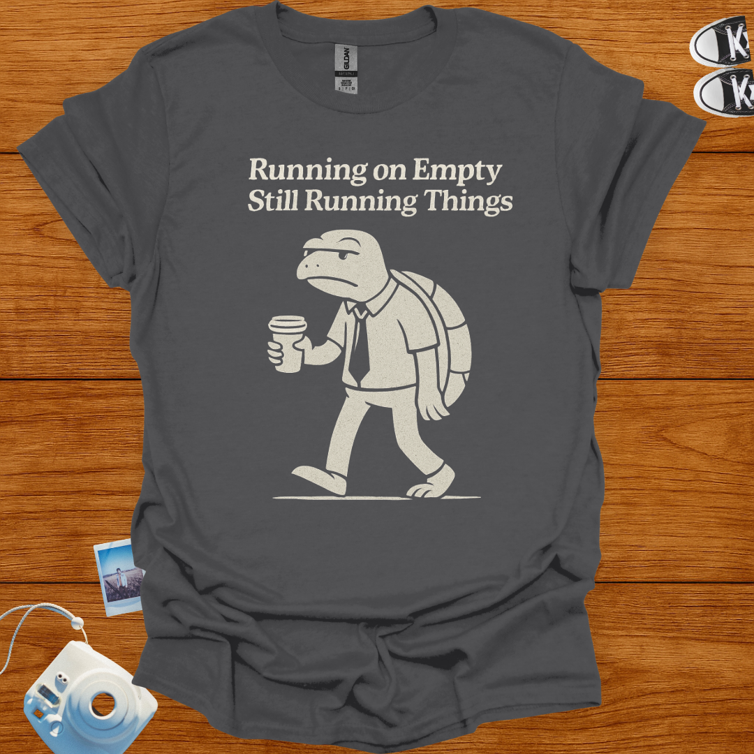 Running on Empty, Still Running Things T-shirt