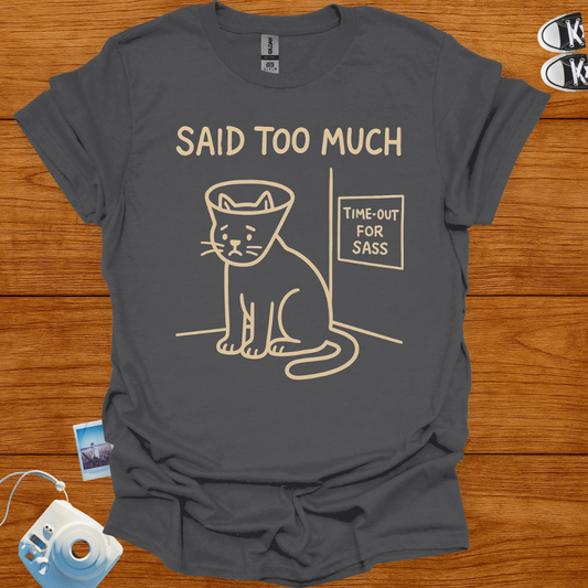 Said too much T-shirt