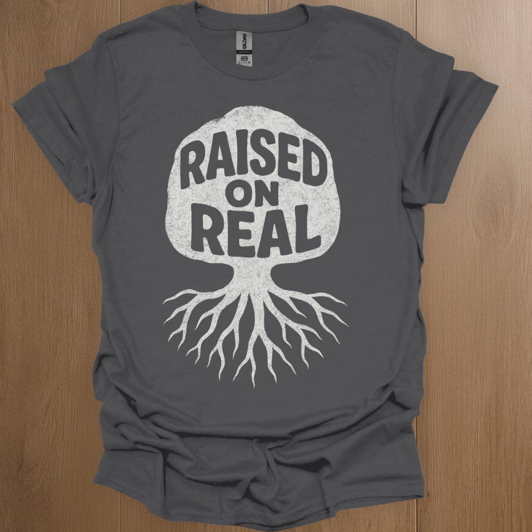 Raised on Real T-shirt
