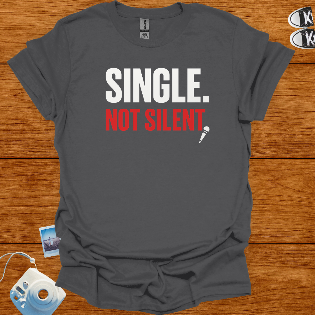 Single, Not Silent T-shirt
