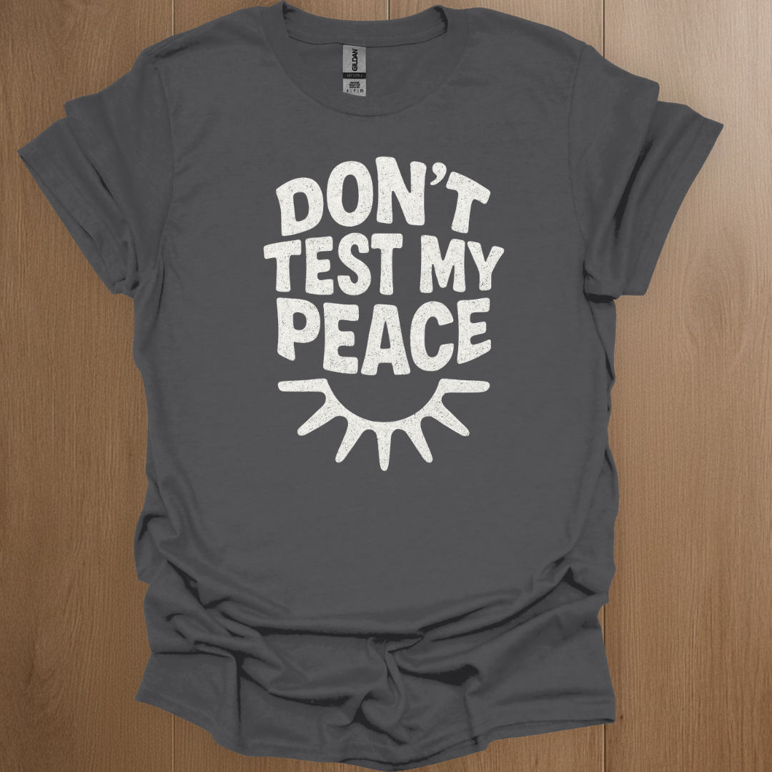 Don't Test My Peace T-shirt