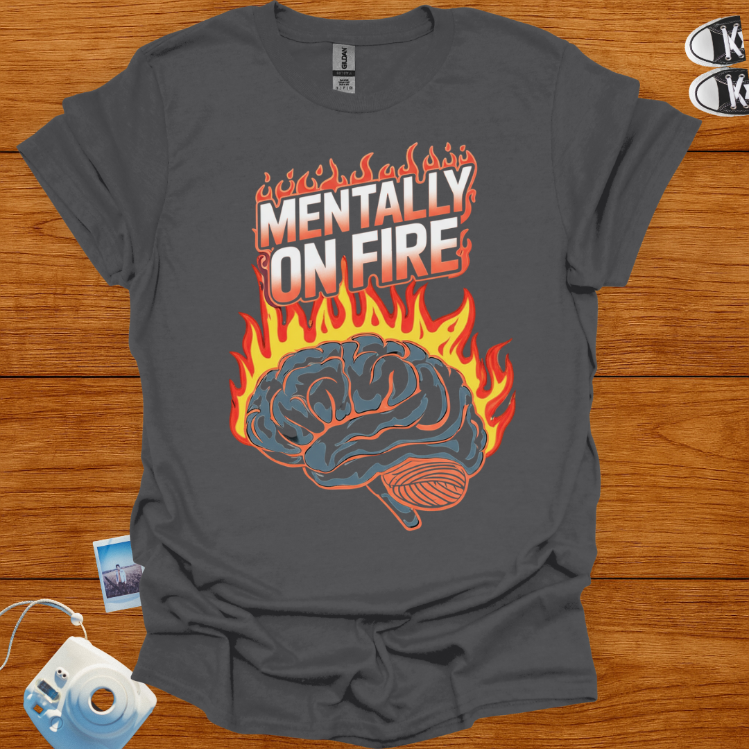 Mentally on Fire T-shirt