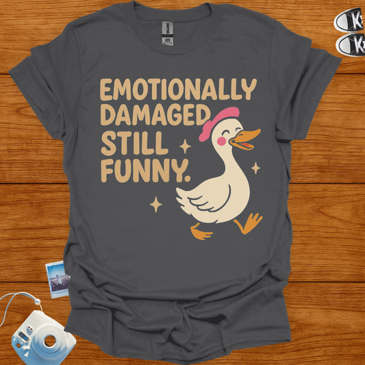Emotionally Damaged, Still Funny T-shirt
