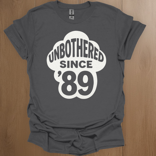 Unbothered Since '89 T-shirt
