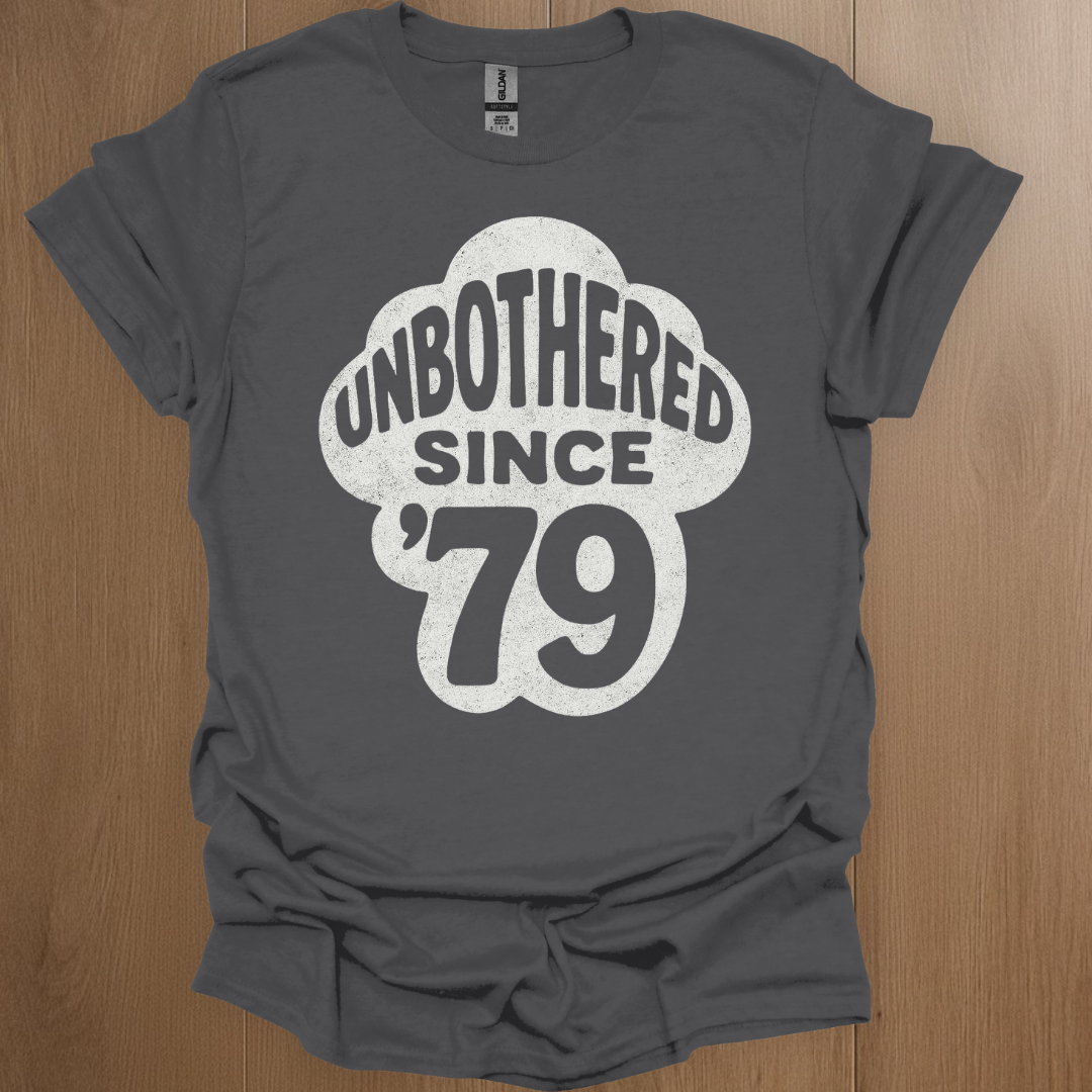 Unbothered Since '79 T-shirt