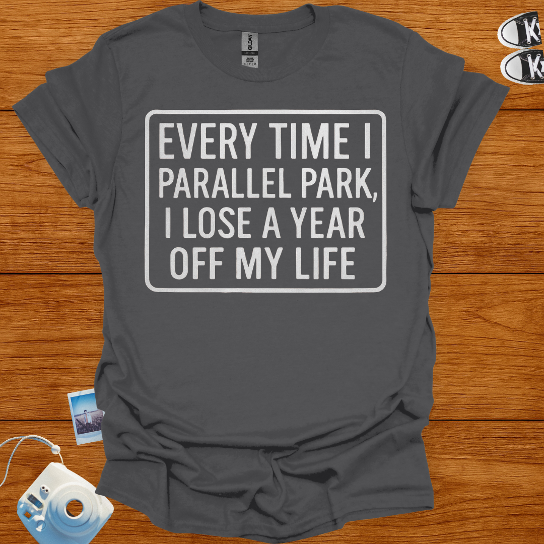 Everytime I Parallel Park, I Lose a Year T-shirt (Boxed)