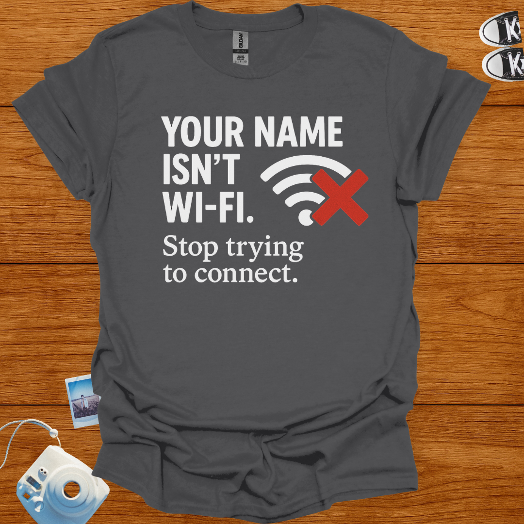 Your name isn't WiFi T-shirt