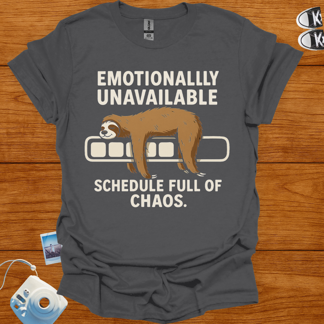 Emotionally Unavailable. Schedule Full of Chaos T-shirt