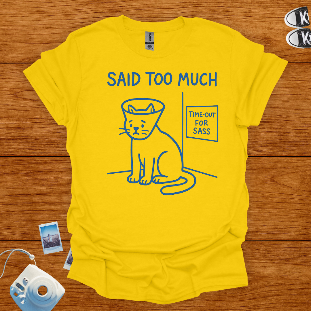 Said too much T-shirt
