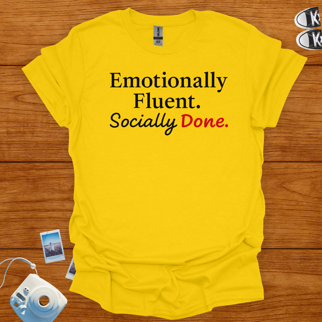 Emotionally Fluent. Socially Done. T-shirt