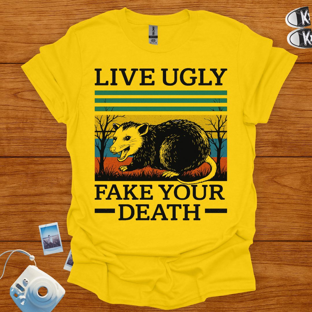 Live Ugly. Fake Your Death T-shirt