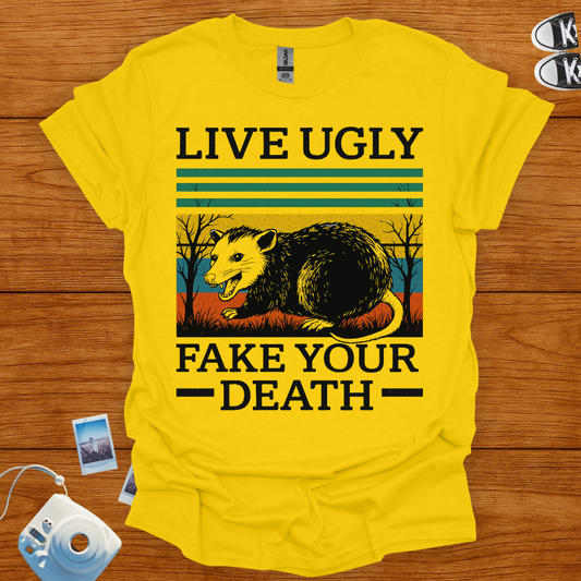 Live Ugly. Fake Your Death T-shirt