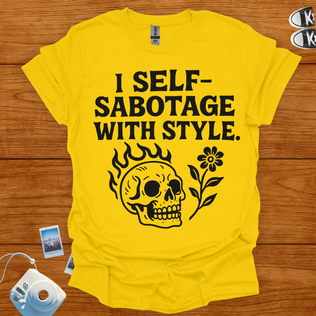 I Self-Sabotage With Style T-shirt