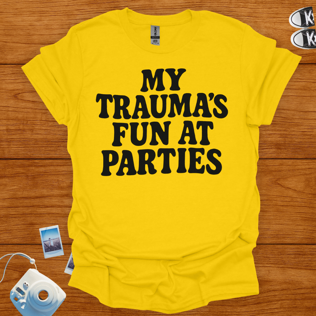 My Trauma's Fun at Parties T-shirt