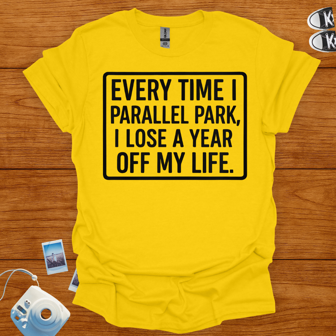 Everytime I Parallel Park, I Lose a Year T-shirt (Boxed)