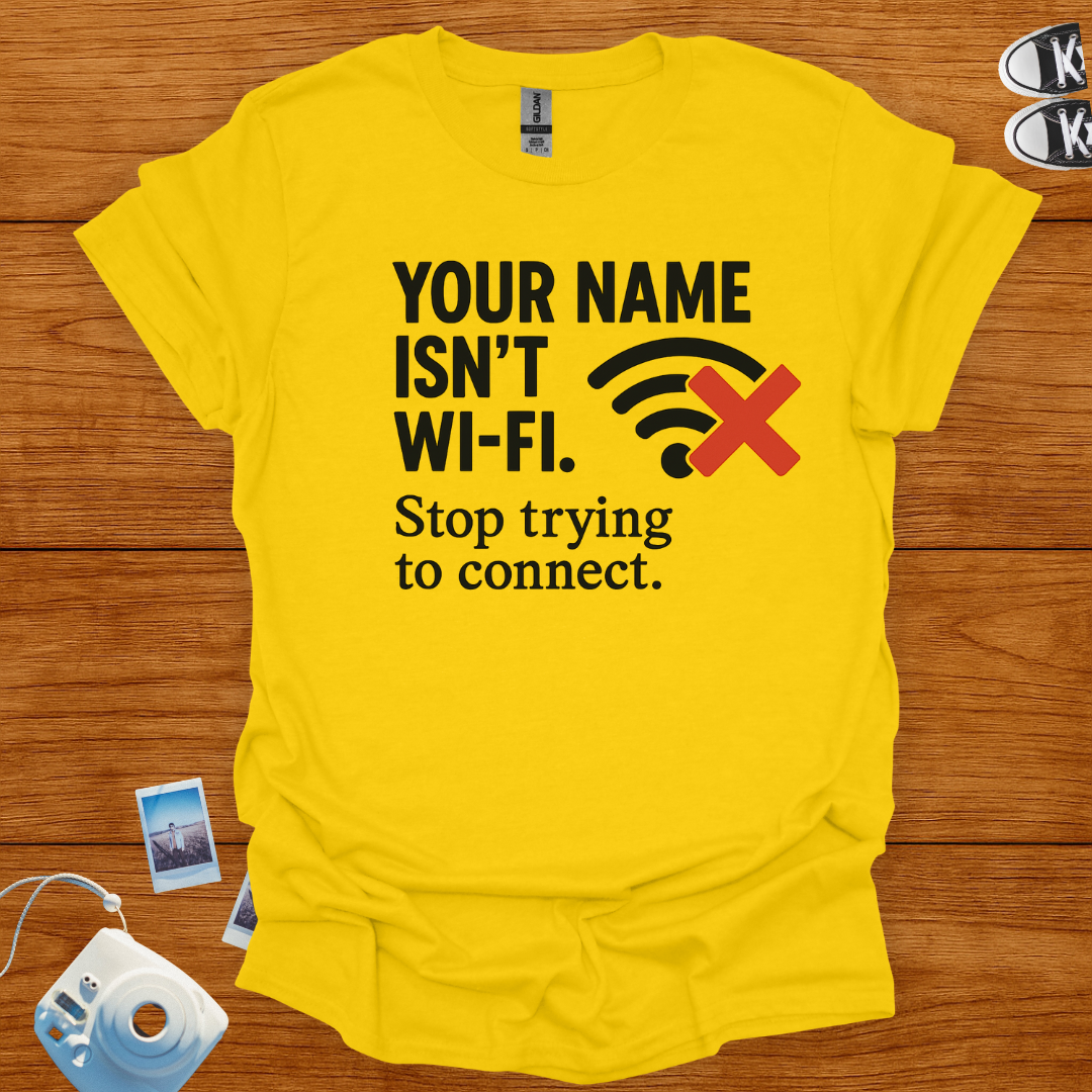 Your name isn't WiFi T-shirt
